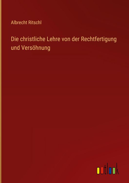 Produktbild: Die christliche Lehre von der Rechtfertigung und Vers&ouml;hnung