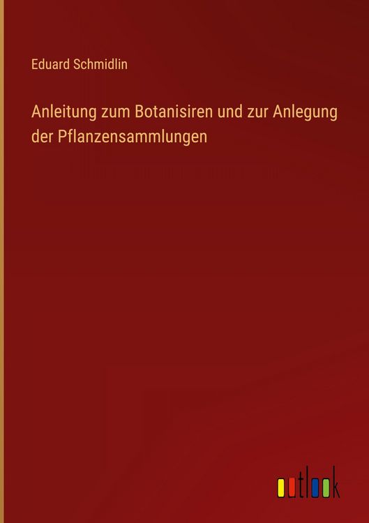 Produktbild: Anleitung zum Botanisiren und zur Anlegung der Pflanzensammlungen