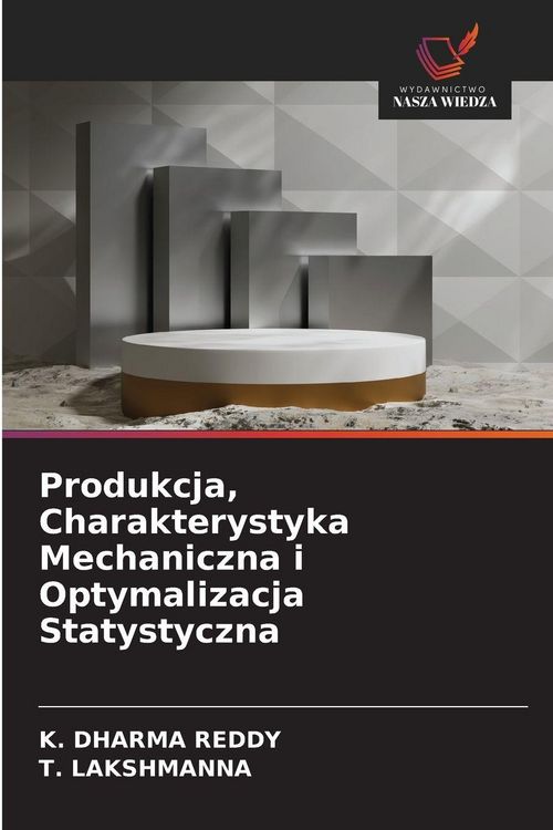 Produktbild: Produkcja, Charakterystyka Mechaniczna i Optymalizacja Statystyczna