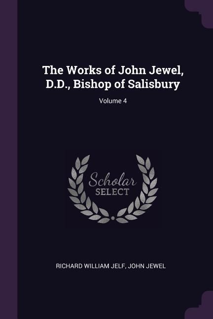 Produktbild: The Works of John Jewel, D.D., Bishop of Salisbury; Volume 4