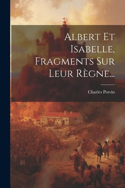 Produktbild: Albert Et Isabelle, Fragments Sur Leur R&egrave;gne...