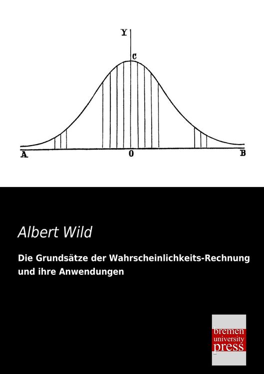 Produktbild: Die Grunds&auml;tze der Wahrscheinlichkeits-Rechnung und ihre Anwendungen