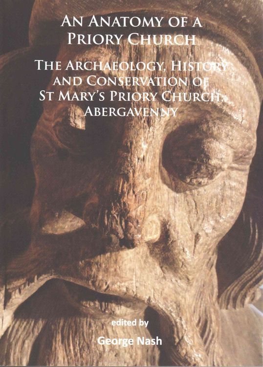 Produktbild: An Anatomy of a Priory Church: The Archaeology, History and Conservation of St Mary's Priory Church, Abergavenny
