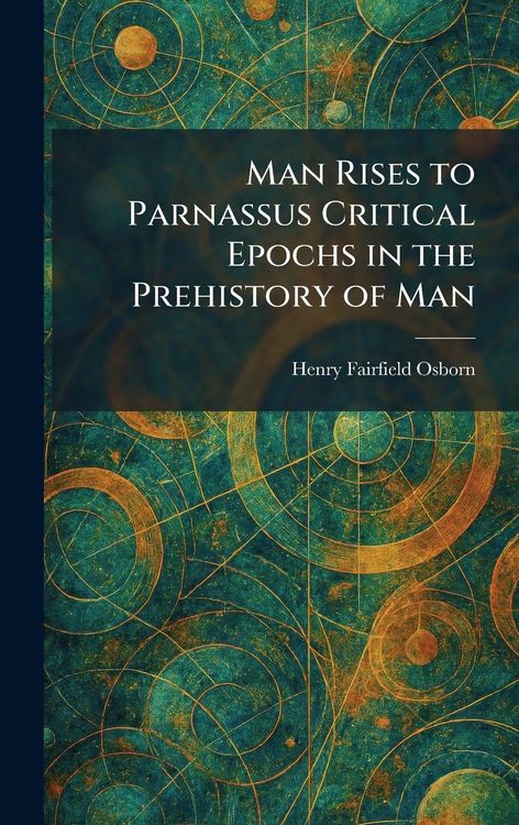 Produktbild: Man Rises to Parnassus Critical Epochs in the Prehistory of Man