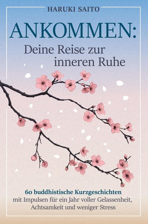 Produktbild: ANKOMMEN: Deine Reise zur inneren Ruhe! 60 buddhistische Kurzgeschichten mit Impulsen f&uuml;r ein Jahr voller Gelassenheit, Achtsamkeit und weniger Stress
