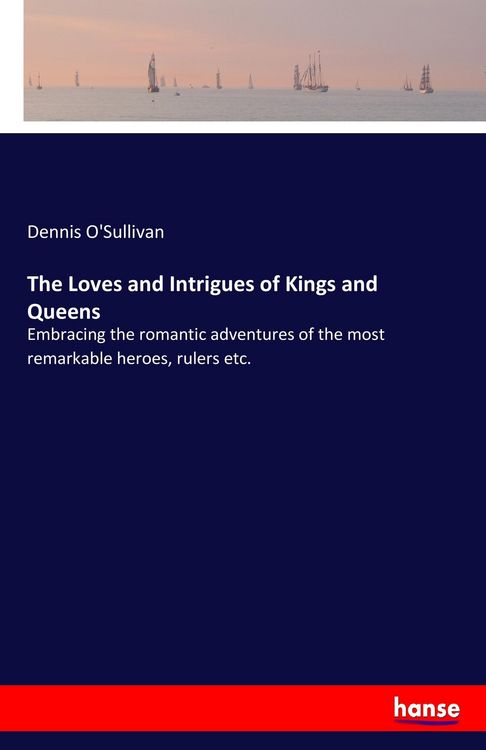 Produktbild: The Loves and Intrigues of Kings and Queens