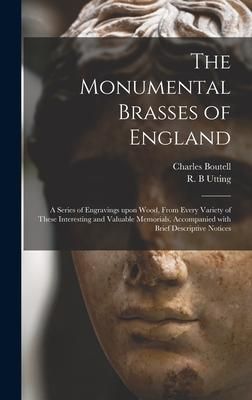 Produktbild: The Monumental Brasses of England: a Series of Engravings Upon Wood, From Every Variety of These Interesting and Valuable Memorials, Accompanied With