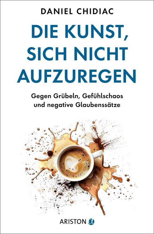 Produktbild: Die Kunst, sich nicht aufzuregen