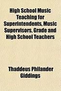 Produktbild: High School Music Teaching for Superintendents, Music Supervisors, Grade and High School Teachers