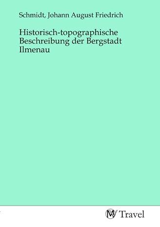 Produktbild: Historisch-topographische Beschreibung der Bergstadt Ilmenau