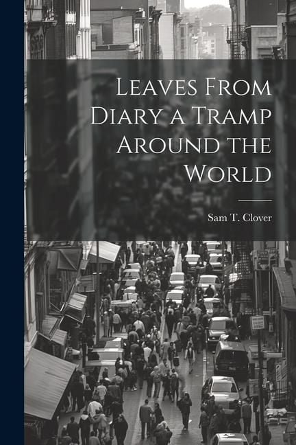 Produktbild: Leaves From Diary a Tramp Around the World