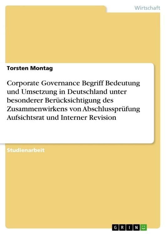 Produktbild: Corporate Governance Begriff Bedeutung und Umsetzung in Deutschland unter besonderer Ber&uuml;cksichtigung des Zusammenwirkens von Abschlusspr&uuml;fung Aufsich