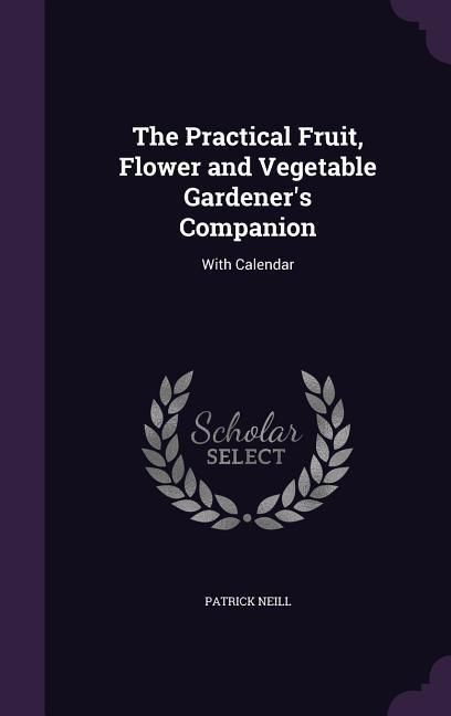Produktbild: The Practical Fruit, Flower and Vegetable Gardener's Companion: With Calendar