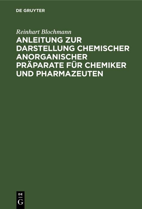 Produktbild: Anleitung zur Darstellung chemischer anorganischer Pr&auml;parate f&uuml;r Chemiker und Pharmazeuten