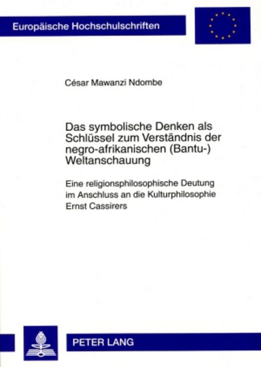 Produktbild: Das symbolische Denken als Schl&uuml;ssel zum Verst&auml;ndnis der negro-afrikanischen (Bantu-)Weltanschauung