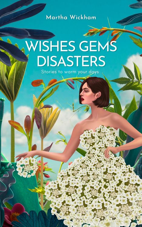 Produktbild: Wishes, Gems, Disasters: Stories to Warm Your Days