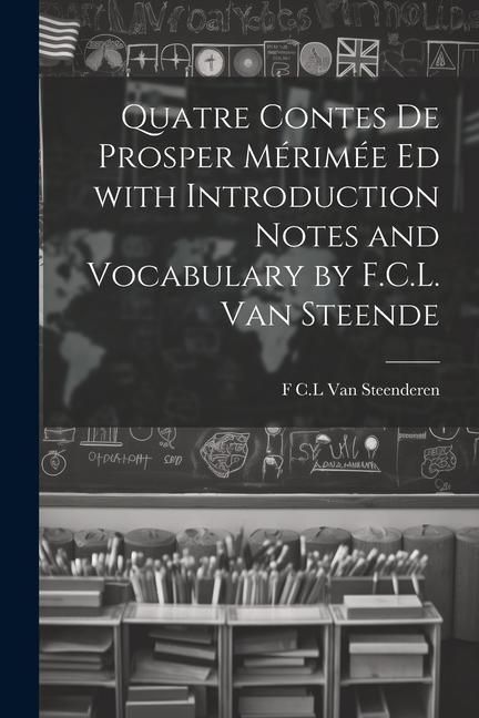 Produktbild: Quatre Contes de Prosper M&eacute;rim&eacute;e ed with Introduction Notes and Vocabulary by F.C.L. van Steende