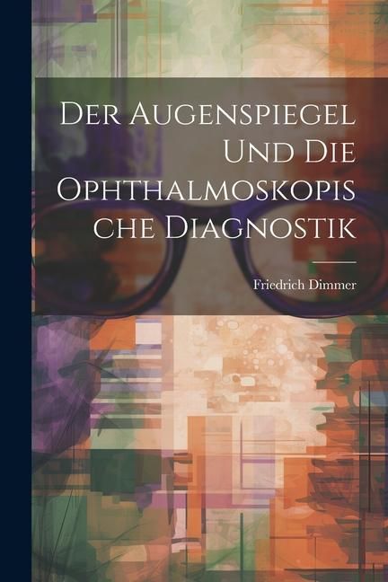 Produktbild: Der Augenspiegel und Die Ophthalmoskopische Diagnostik