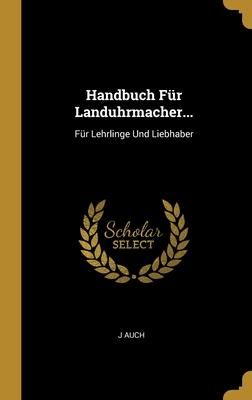 Produktbild: Handbuch F&uuml;r Landuhrmacher...