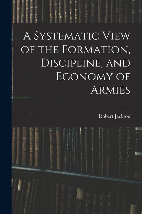 Produktbild: A Systematic View of the Formation, Discipline, and Economy of Armies
