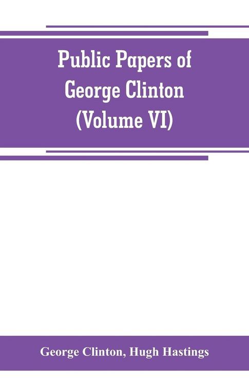 Produktbild: Public papers of George Clinton, first Governor of New York, 1777-1795, 1801-1804 (Volume VI)