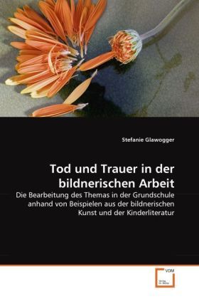 Produktbild: Glawogger, S: Tod und Trauer in der bildnerischen Arbeit
