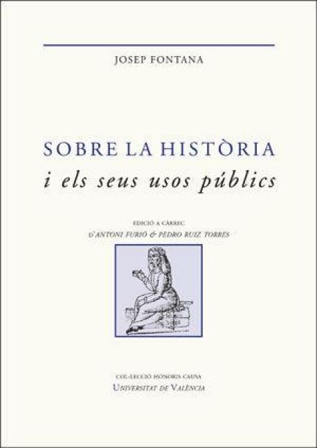 Produktbild: Sobre la hist&ograve;ria i els seus usos p&uacute;blics : escrits seleccionats
