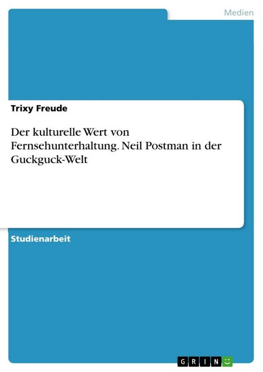 Produktbild: Der kulturelle Wert von Fernsehunterhaltung. Neil Postman in der Guckguck-Welt