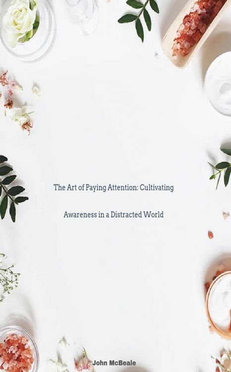 Produktbild: The Art of Paying Attention: Cultivating Awareness in a Distracted World