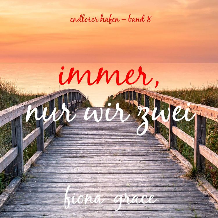 Produktbild: Immer, nur wir Zwei (Endloser Hafen &ndash; Band 8)