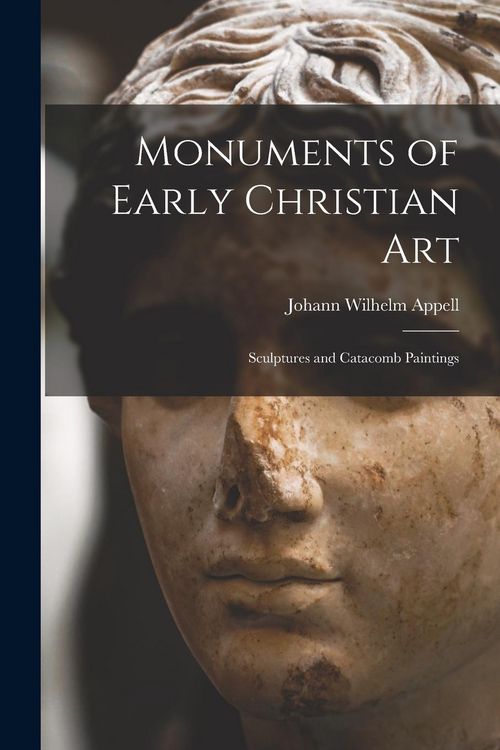 Produktbild: Monuments of Early Christian Art: Sculptures and Catacomb Paintings