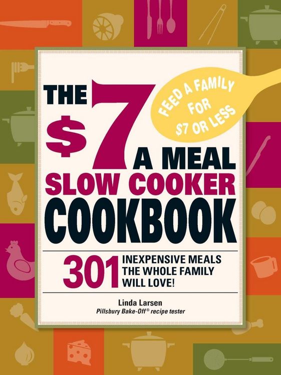 Produktbild: The $7 a Meal Slow Cooker Cookbook