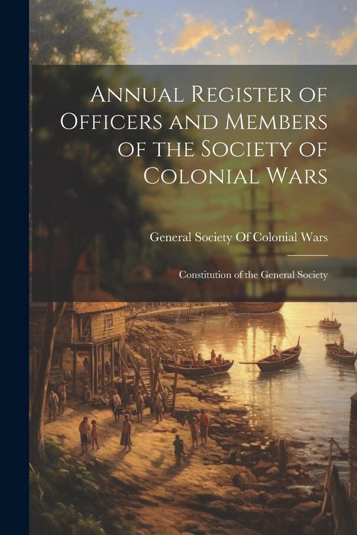 Produktbild: Annual Register of Officers and Members of the Society of Colonial Wars; Constitution of the General Society