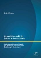 Produktbild: Kapazit&auml;tsmarkt f&uuml;r Strom in Deutschland: Analyse verschiedener Modelle und Bewertung einer m&ouml;glichen Einf&uuml;hrung in Deutschland