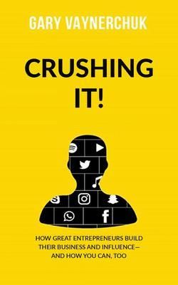 Produktbild: Crushing It - How Great Entrepreneurs Build Their Business and Influence and How You Can Too