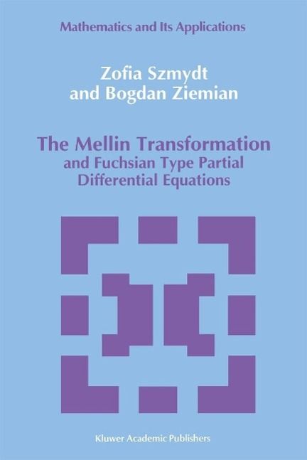 Produktbild: The Mellin Transformation and Fuchsian Type Partial Differential Equations