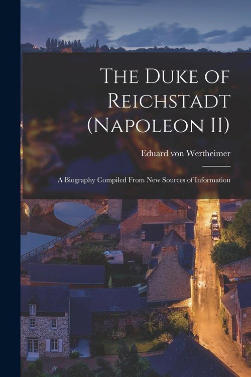 Produktbild: The Duke of Reichstadt (Napoleon II)