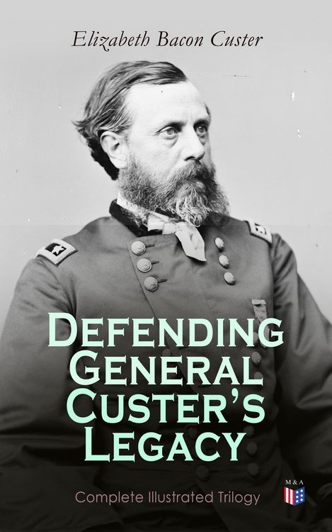 Produktbild: Defending General Custer's Legacy: Complete Illustrated Trilogy