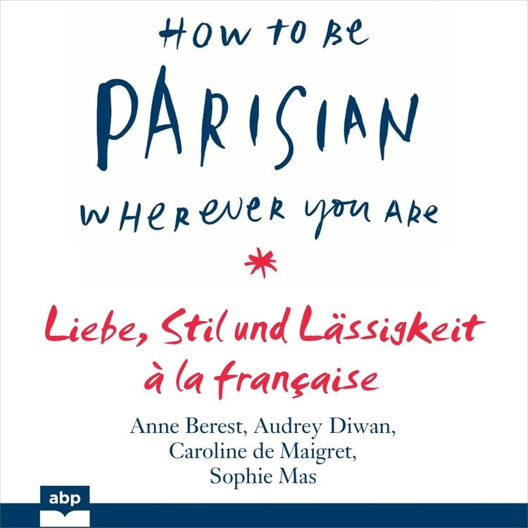 Produktbild: How To Be Parisian wherever you are