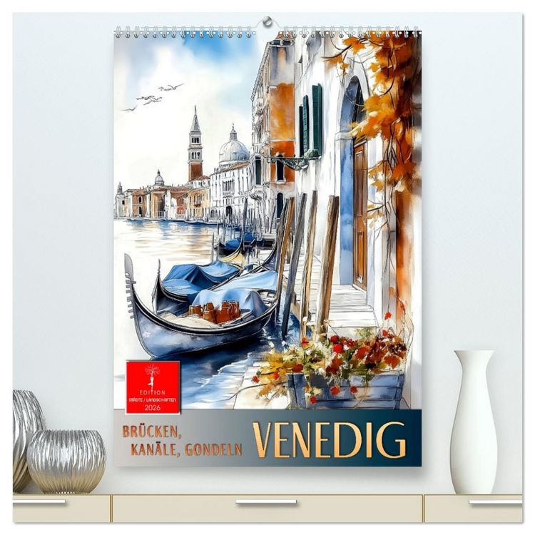 Produktbild: Venedig - Br&uuml;cken, Kan&auml;le, Gondeln (hochwertiger Premium Wandkalender 2026 DIN A2 hoch), Kunstdruck in Hochglanz