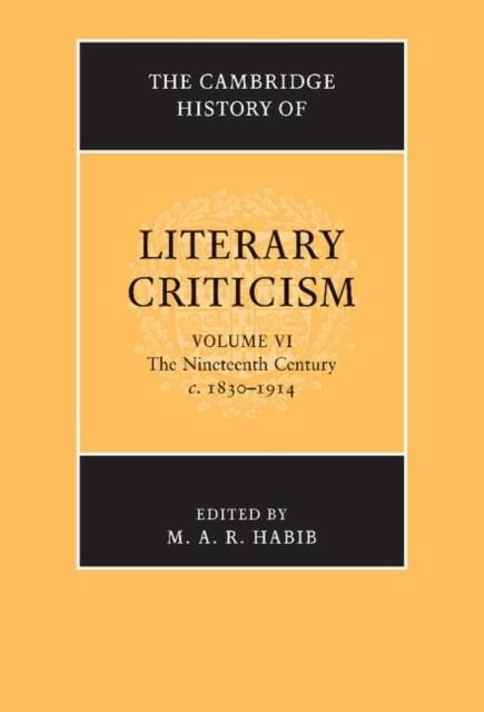 Produktbild: Cambridge History of Literary Criticism: Volume 6, The Nineteenth Century, c.1830-1914