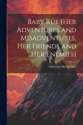 Produktbild: Baby Rue [her Adventures and Misadventures, her Friends and her Enemies]