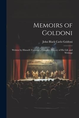 Produktbild: Memoirs of Goldoni: Written by Himself: Forming a Complete History of His Life and Writings