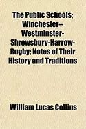 Produktbild: The Public Schools; Winchester--Westminster-Shrewsbury-Harrow-Rugby; Notes of Their History and Traditions