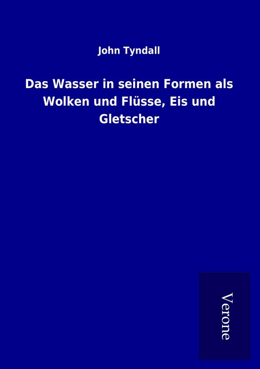 Produktbild: Das Wasser in seinen Formen als Wolken und Fl&uuml;sse, Eis und Gletscher
