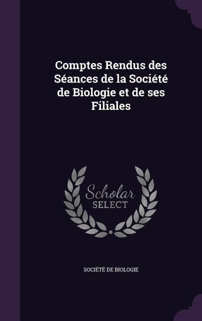 Produktbild: Comptes Rendus des S&eacute;ances de la Soci&eacute;t&eacute; de Biologie et de ses Filiales