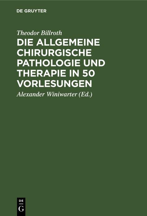 Produktbild: Die allgemeine chirurgische Pathologie und Therapie in 50 Vorlesungen
