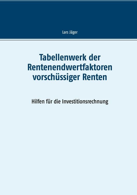 Produktbild: Tabellenwerk der Rentenendwertfaktoren vorsch&uuml;ssiger Renten