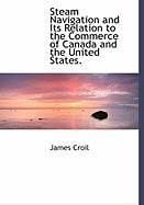 Produktbild: Steam Navigation and Its Relation to the Commerce of Canada and the United States.
