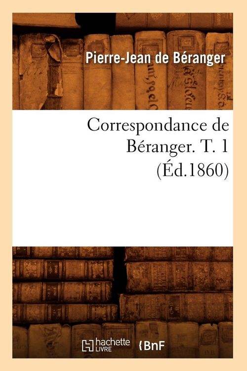 Produktbild: Correspondance de B&eacute;ranger. T. 1 (&Eacute;d.1860)